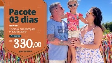 Pacote 03 dias &bull; Trancoso, Arraial d'Ajuda e Praia do Espelho